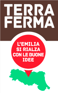 Terra Ferma L'Emilia si rialza con le buone idee